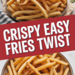 Easy Fries Twist