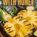 Grilled Pineapple with Honey