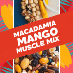 Macadamia Mango Muscle Mix